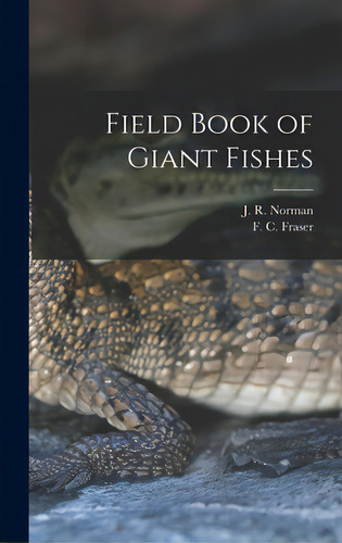Field Book Of Giant Fishes, De Norman, J. R. (john Roxborough) 1898. Editorial Hassell Street Pr, Tapa Dura En Inglés