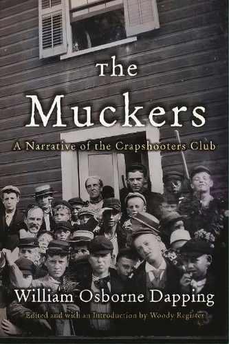 The Muckers : A Narrative Of The Crapshooters Club, De William Osborne Dapping. Editorial Syracuse University Press En Inglés