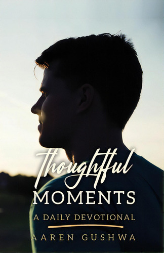 Thoughtful Moments: A Daily Devotional, De Gushwa, Aaren. Editorial Trilogy Christian Pub, Tapa Blanda En Inglés
