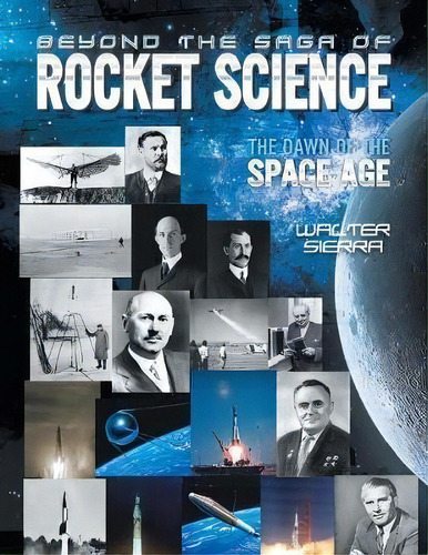 Beyond The Saga Of Rocket Science, De Walter Sierra. Editorial Xlibris, Tapa Blanda En Inglés