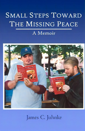Small Steps Toward The Missing Peace: A Memoir, De Juhnke, James C.. Editorial Createspace, Tapa Blanda En Inglés