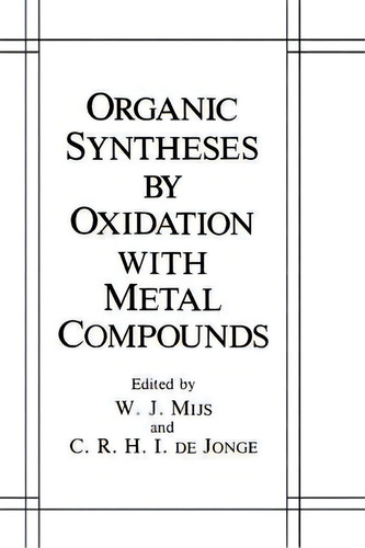 Organic Syntheses By Oxidation With Metal Compounds, De W.j. Mijs. Editorial Springer Science+business Media, Tapa Blanda En Inglés