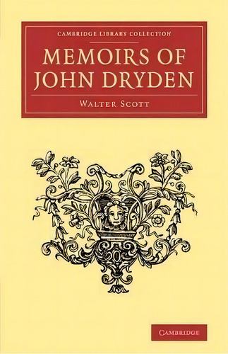 Cambridge Library Collection - Literary Studies: Memoirs Of John Dryden, De Walter Scott. Editorial Cambridge University Press, Tapa Blanda En Inglés