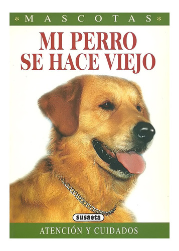 Libro Impreso: Mi Perro Se Hace Viejo. Editorial Susaeta.