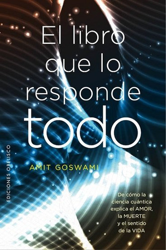 Libro Que Lo Responde Todo, El - Goswami, Amit