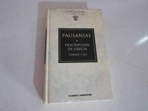 Descripción De Grecia 1 - Pausanias - Ed: Planeta Deagostini