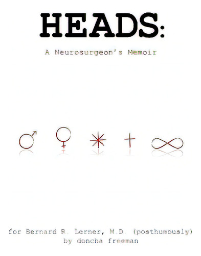 Heads: A Neurosurgeon's Memoir, De Freeman, Doncha., Vol. 1. Editorial Createspace, Tapa Blanda En Inglés