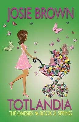Libro Totlandia - Book 3 (the Onesies, Spring) - Josie Br...