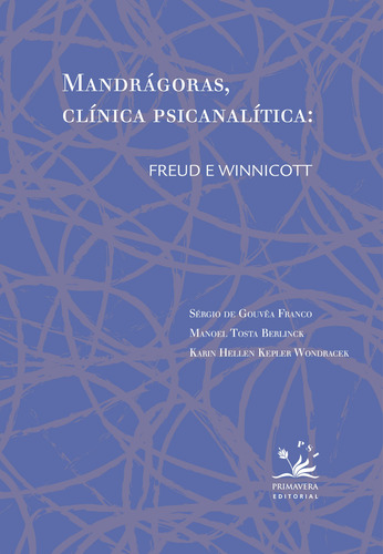 Mandrágoras, clínica psicanalítica: Freud e Winnicott, de de Gouvêa Franco, Sergio. Editorial Primavera PSI, capa mole em português, 2012