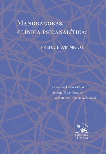 Mandrágoras, clínica psicanalítica: Freud e Winnicott, de de Gouvêa Franco, Sergio. Editora Pri Primavera Editorial, capa mole em português, 2012