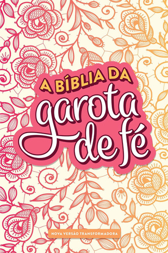 A Bíblia Da Garota De Fé - Nvt - Rosas  - Mundo Cristão