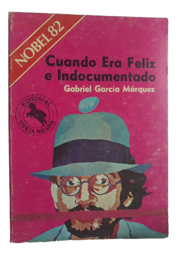 Cuando Era Feliz E Indocumentado De Gabriel Garcia Marquez
