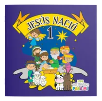 Comprar Jesús Nació, Jesús Creció, Jesús Nos Enseña Y Jesús Está Vivo, De Gabriela Y Aldana Calcagni. Historias Para Mí, Vol. 1. Editorial Asuimagen, Tapa Blanda En Español, 2018