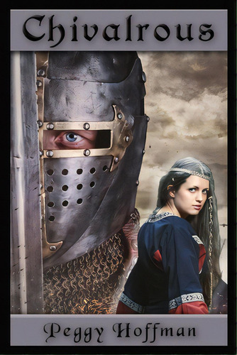 Chivalrous, De Hoffman, Peggy. Editorial Lightning Source Inc, Tapa Blanda En Inglés