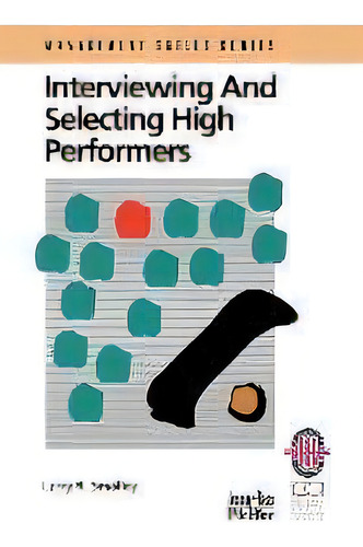 Interviewing And Selecting High Performers, De Larry R. Smalley. Editorial John Wiley & Sons Inc, Tapa Blanda En Inglés