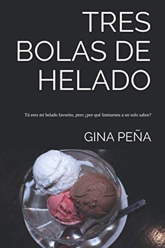 Libro: Tres Bolas De Helado: Tú Eres Mi Helado Favorito, Qu