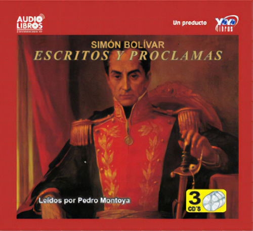 Escritos y proclamas (Incluye 3 CD`s): Escritos y proclamas (Incluye 3 CD`s), de Simón Bolivar. Serie 6236700198, vol. 1. Editorial Yoyo Music S.A., tapa blanda, edición 2001 en español, 2001