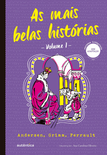 As mais belas histórias Vol. 1 - (Texto integral - Clássicos Autêntica): Andersen, Grimm, Perrault, de Andersen. Série Clássicos Autêntica Autêntica Editora Ltda., capa mole em português, 2016