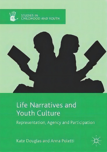 Life Narratives And Youth Culture : Representation, Agency And Participation, De Kate Douglas. Editorial Palgrave Macmillan, Tapa Blanda En Inglés