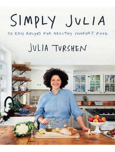 Simply Julia : 110 Easy Recipes For Healthy Comfort Food, De Julia Turshen. Editorial Harper Wave, Tapa Dura En Inglés