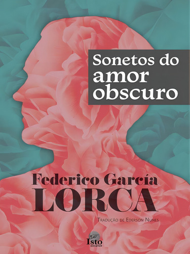 Sonetos Do Amor Obscuro, De Lorca, Federico Garcia., Vol. 1. Editorial Isto Ediçoes, Capa Mole, Edição 2022-08-20 00:00:00 Em Português