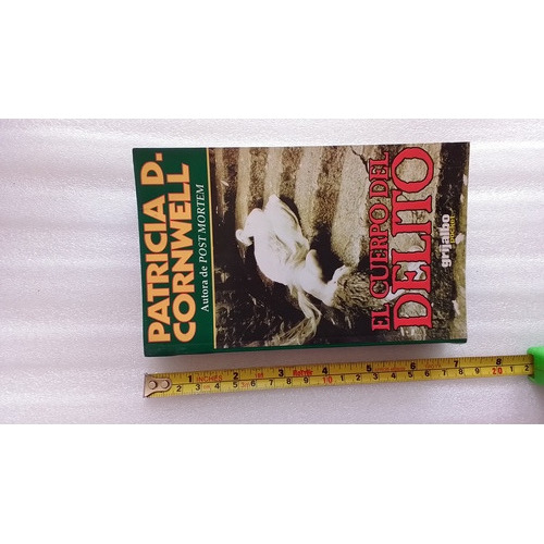 El Cuerpo Del Delito- Patricia D Cornwell- Grijalbo Poc 1998 (Usado)