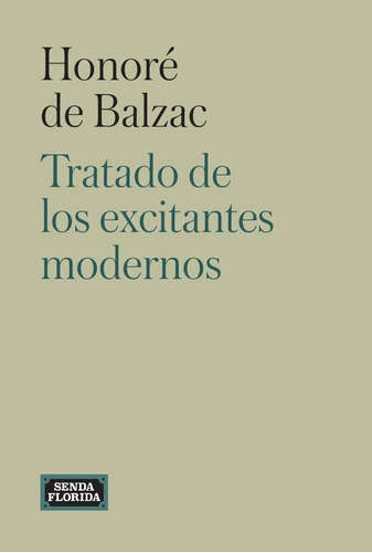 Tratado de excitantes modernos, de Honoré de Balzac. Editorial Senda florida, tapa blanda en español, 2022