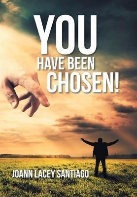 Libro You Have Been Chosen! : Rejected By Man But Chosen ...