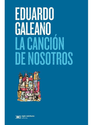 La Canción De Nosotros - Eduardo Galeano