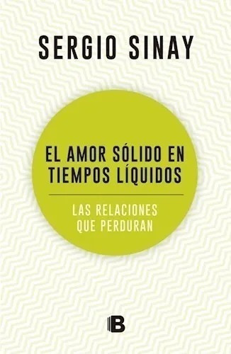 El Amor Solido En Tiempos Liquidos- Sergio Sinay Libro Nuevo