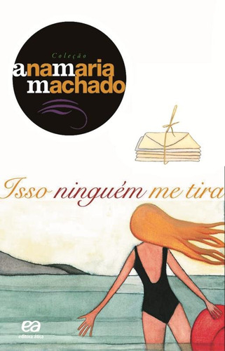 Isso ninguém me tira, de Machado, Ana Maria. Série Coleção Ana Maria Machado Editora Somos Sistema de Ensino, capa mole em português, 2003