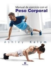 Libro Manual De Ejercicio Con El Peso Corporal Kalym, Ashley