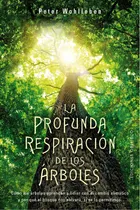 Comprar La profunda respiración de los árboles: Cómo los árboles aprenden a lidiar con el cambio climático y por qué el bosque nos salvará, si se lo permitimos, de Wohlleben, Peter. Editorial Ediciones Obelis