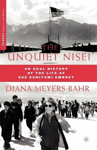 The Unquiet Nisei, De D. Bahr. Editorial Palgrave Macmillan, Tapa Blanda En Inglés