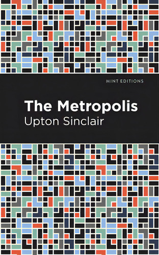 The Metropolis, De Sinclair, Upton., Vol. 1. Editorial Mint Ed, Tapa Dura En Inglés