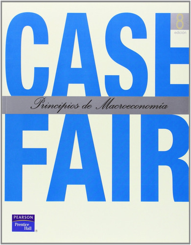 Libro Case Fair Principios De Macroeconomia 8a. Edición