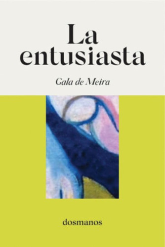 La Entusiasta, De De Meira, Gala. Editorial Dosmanos, Tapa Blanda En Español