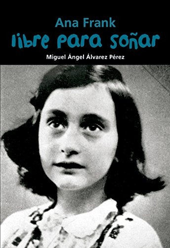 Libre Para Sonar Ana Frank (biografia Joven) (spanish Editio