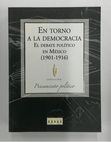 En Torno A La Democracia En México (1901-1916)colección Pen