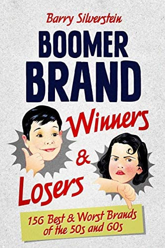 Boomer Brand Winners And Losers: 156 Best & Worst Brands Of The 50s And 60s, De Silverstein, Barry. Editorial Guidewords Publishing, Tapa Blanda En Inglés