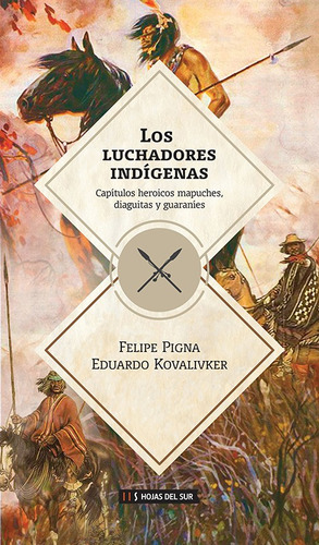 Los Luchadores Indigenas - Pigna Felipe (libro) - Nuevo