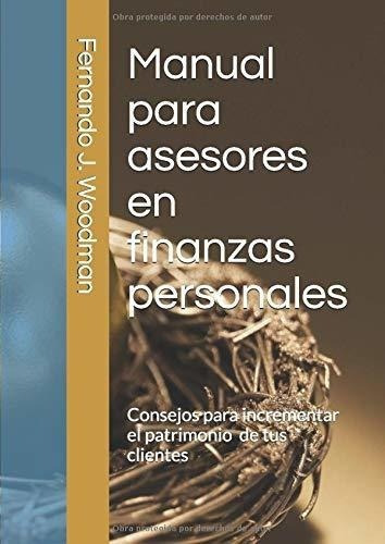 Manual Para Asesores En Finanzas Personaleso..., De Woodman, Fernando. Editorial Independently Published En Español