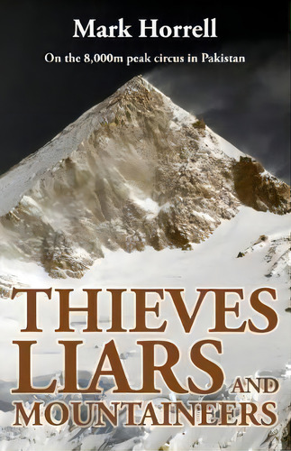 Thieves, Liars And Mountaineers, De Mark Horrell. Editorial Mountain Footsteps Press, Tapa Blanda En Inglés