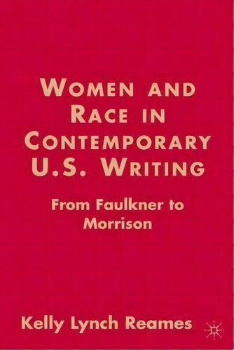 Women And Race In Contemporary U.s. Writing, De Kelly Lynch Reames. Editorial Palgrave Usa, Tapa Dura En Inglés