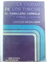 Comprar Abraham Valdelomar- Ciudad De Los Tísicos\u002F Caballero Carmelo