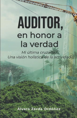 Libro: Auditor, En Honor A La Verdad: Mi Última Cruzada / Un