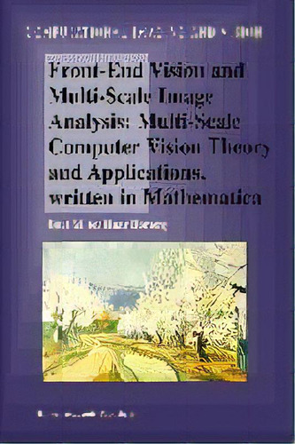 Front-end Vision And Multi-scale Image Analysis : Multi-scale Computer Vision Theory And Applicat..., De Bart M. Haar Romeny. Editorial Springer-verlag New York Inc., Tapa Blanda En Inglés