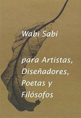 Wabi Sabi Para Artistas, Diseñadores, Poetas Y Filósofos - 3