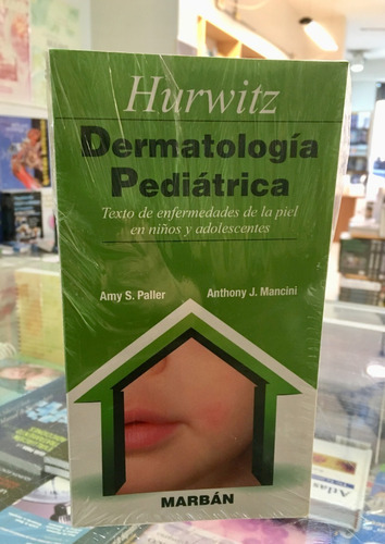 Dermatología Pediátrica Hurwitz Enfermedades De La Piel En Niños Y Adolescentes, De Amy S.paller., Vol. 1. Editorial Marbán, Tapa Blanda En Español, 2014
