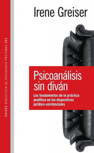 Psicoanálisis Sin Diván, De Irene Greiser. Editorial Paidós En Español
